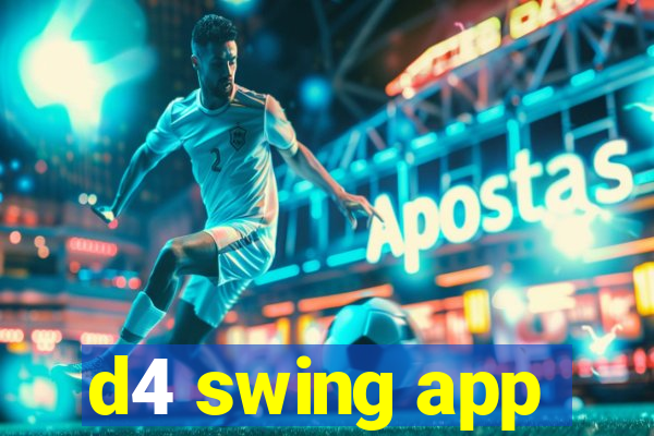 d4 swing app